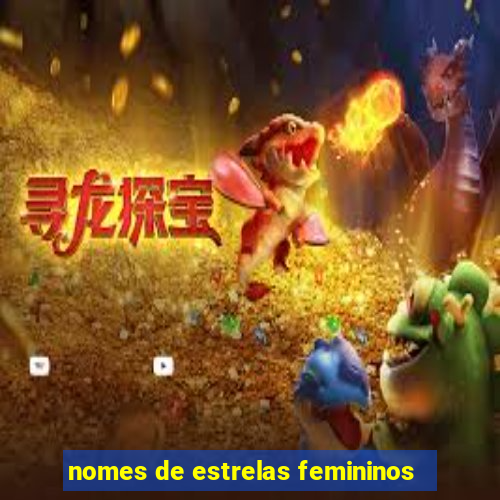 nomes de estrelas femininos